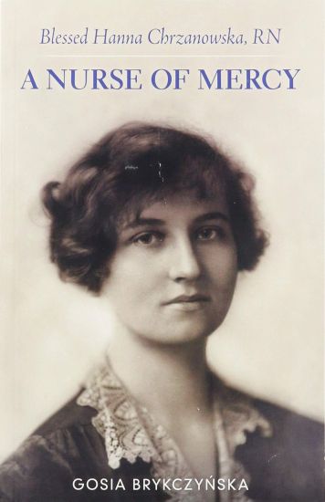 Blessed Hanna Chrzanowska, RN: A Nurse of Mercy