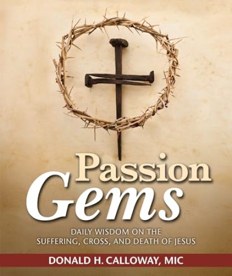 Passion Gems: Daily Wisdom on the Suffering, Cross, and Death of Jesus