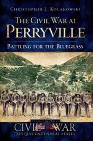 The Civil War at Perryville: Battling for the Bluegrass