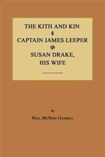 The Kith and Kin of Captain James Leeper and Susan Drake, His Wife