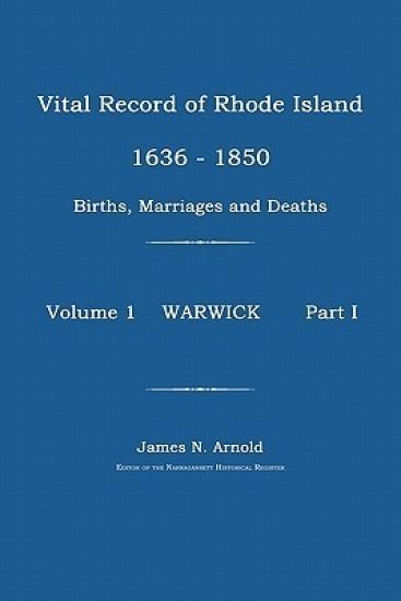 Vital Record of Rhode Island 1630-1850: Births, Marriages and Deaths: Warwick