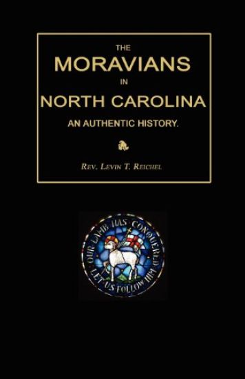The Moravians in North Carolina. an Authentic History