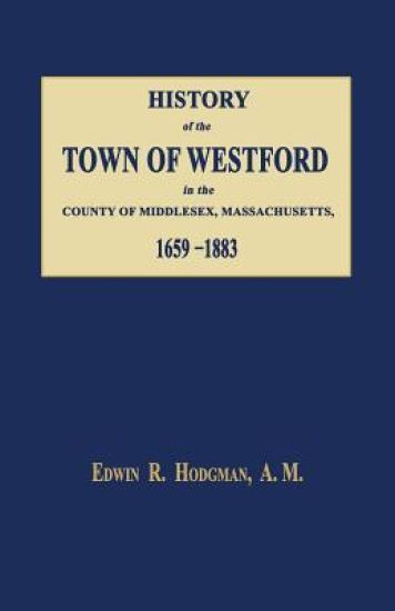 History of the Town of Westford, in the County of Middlesex, Massachusetts 1659-1883