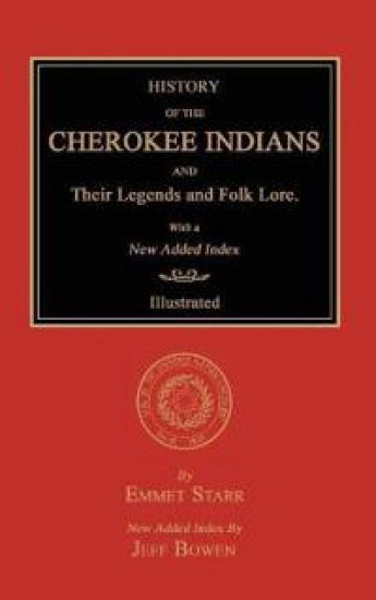 History of the Cherokee Indians and Their Legends and Folk Lore. With a New Added Index