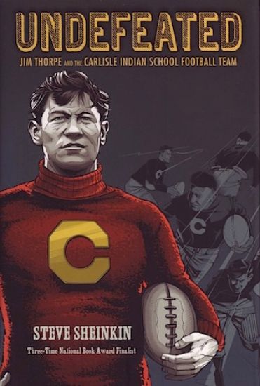 Undefeated: Jim Thorpe and the Carlisle Indian School Football Team