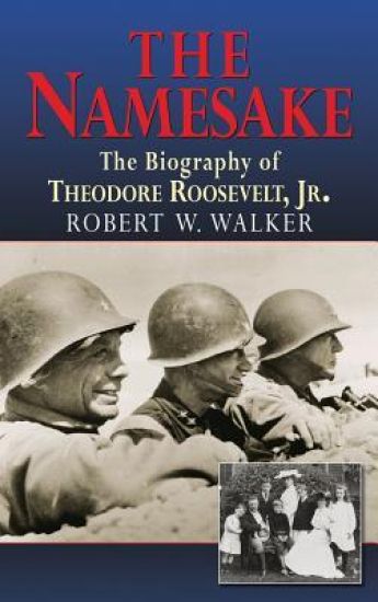 The Namesake, The Biography of Theodore Roosevelt Jr.