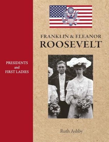Presidents and First Ladies-Franklin & Eleanor Roosevelt