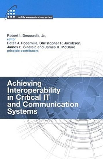 Achieving Interoperability in Critical IT and Communication Systems