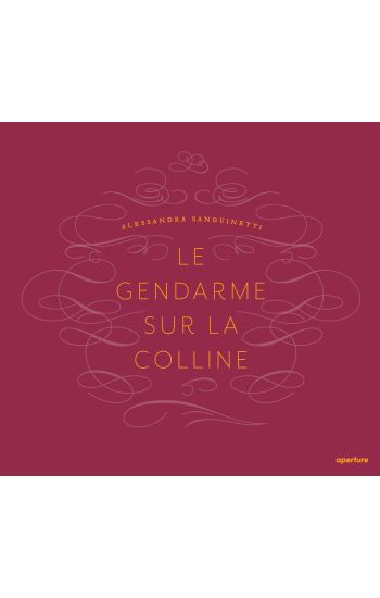 Alessandra Sanguinetti: Le Gendarme Sur La Colline