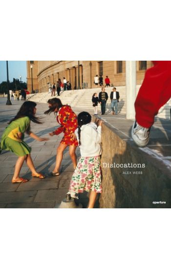 Alex Webb: Dislocations