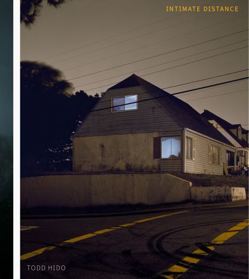 Todd Hido: Intimate Distance (Revised and Expanded Edition): Over Thirty Years of Photographs, a Chronological Album