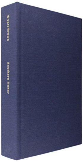 Southern Honor: Ethics and Behavior in the Old South