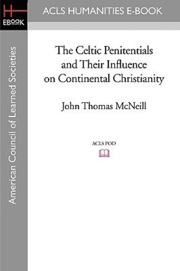 The Celtic Penitentials and Their Influence on Continental Christianity
