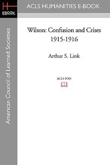 Wilson: Confusion and Crises 1915-1916