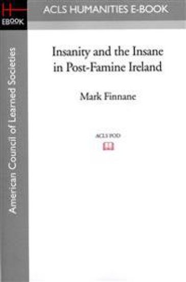 Insanity and the Insane in Post-Famine Ireland