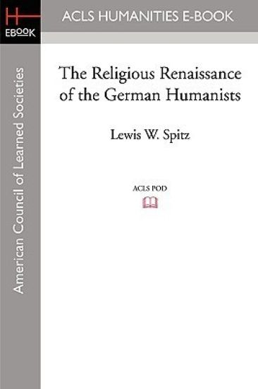 The Religious Renaissance of the German Humanists