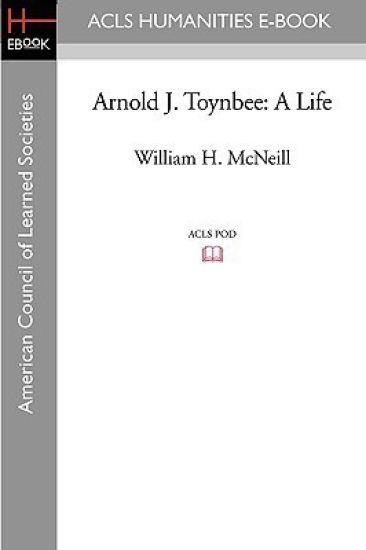 Arnold J. Toynbee: A Life