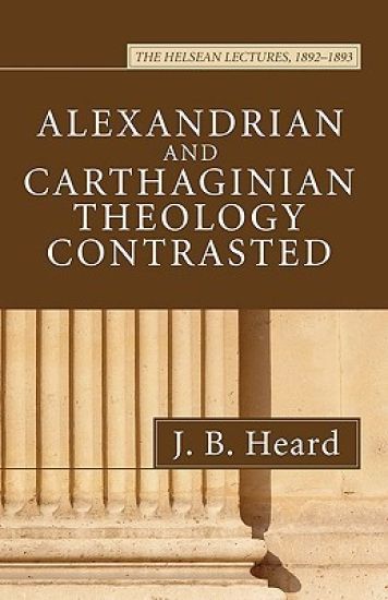 Alexandrian and Carthaginian Theology Contrasted