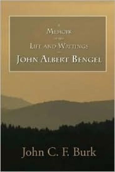 A Memoir of the Life and Writings of John Albert Bengel, Prelate in Wuertemberg