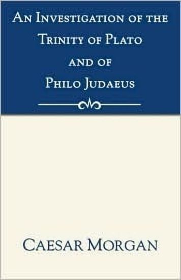 Investigation of the Trinity of Plato and of Philo Judaeus