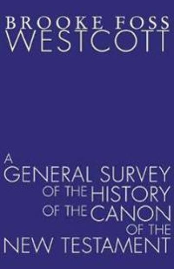 A General Survey of the History of the Canon of the New Testament