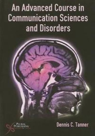 An Advanced Course in Communication Sciences and Disorders