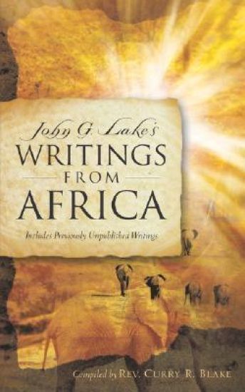 John G. Lake's Writings From Africa