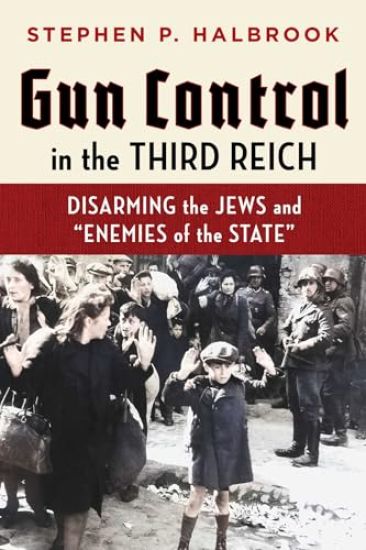 Gun Control in the Third Reich: Disarming the Jews and Enemies of the State