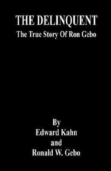 THE DELINQUENT - The True Story Of Ron Gebo