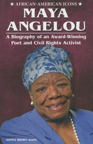 Maya Angelou: A Biography of an Award-Winning Poet and Civil Rights Activist