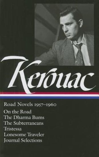 Jack Kerouac: Road Novels 1957-1960 (Loa #174): On the Road / The Dharma Bums / The Subterraneans / Tristessa / Lonesome Traveler / Journal Selections