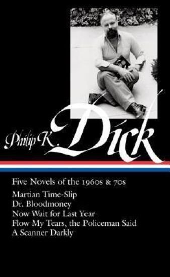 Philip K. Dick: Five Novels of the 1960s & 70s (Loa #183): Martian Time-Slip / Dr. Bloodmoney / Now Wait for Last Year / Flow My Tears, Thepoliceman S