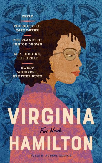 Virginia Hamilton: Five Novels (Loa #348): Zeely / The House of Dies Drear / The Planet of Junior Brown / M.C. Higgins, the Great / Sweet Whispers, Br
