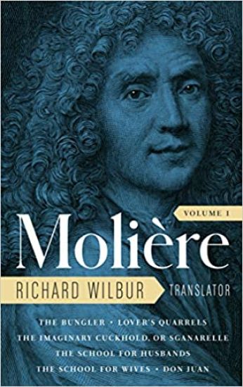 Moliere: The Complete Richard Wilbur Translations, Volume 1