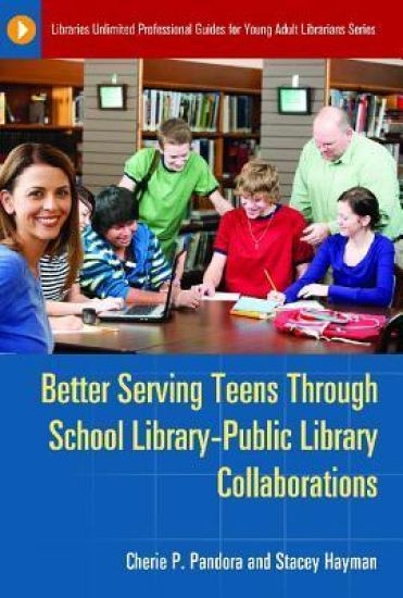Better Serving Teens through School Library–Public Library Collaborations