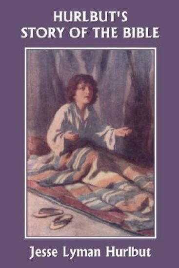 Hurlbut's Story of the Bible, Original Edition (Yesterday's Classics)