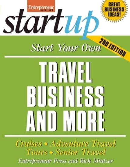 Start Your Own Travel Business and More 2/E