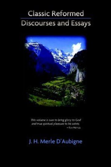 Classic Reformed Discourses and Essays