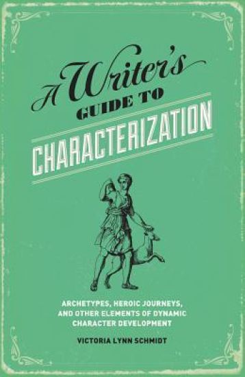 A Writer's Guide to Characterization