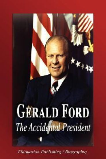 Gerald Ford: The Accidental President
