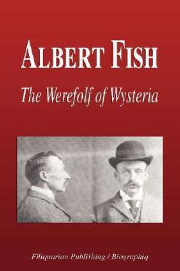 ALBERT FISH - THE WEREWOLF OF