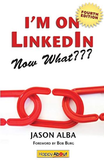 I'm on Linkedin--Now What (Fourth Edition)