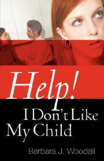 Help! I Don't Like My Child