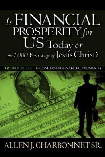 Is Financial Prosperity for Us Today or the 1,000 Year Reign of Jesus Christ?
