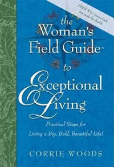 The Woman's Field Guide to Exceptional Living