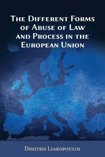 The Different Forms of Abuse of Law and Process in the European Union