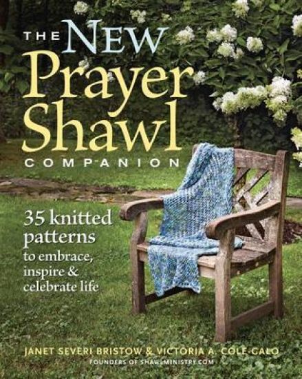 New Prayer Shawl Companion: 35 Knitted Patterns to Embrace Inspire & Celebrate Life