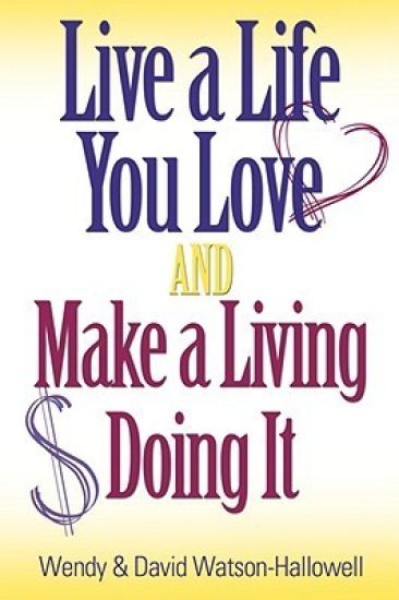 Live a Life You Love And Make a Living Doing It
