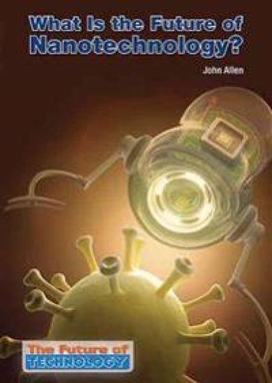 What Is the Future of Nanotechnology?