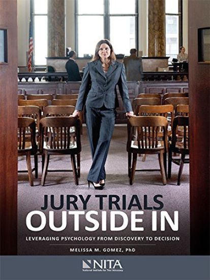 Jury Trials Outside In: Leveraging Psychology From Discovery to Decision